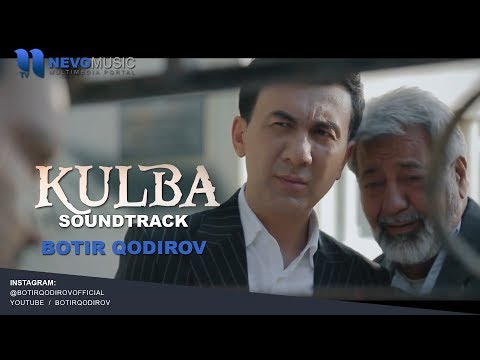 Botir Qodirov - Kulba filmiga soundtrack (Ey do`stim)