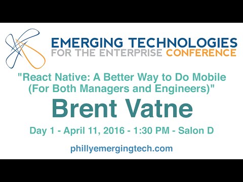 Philly ETE 2016 #34 - React Native: A Better Way to Do Mobile - Brent Vatne