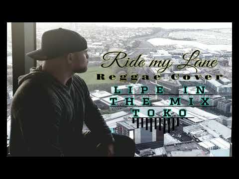 Ride my lane Reggae  ft LiPE iN ThE MiX ToKO Mix Tongan Cover