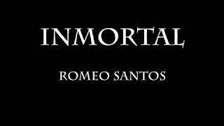 Inmortal - Romeo Santos [Letra]