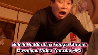 Download lagu Bokeh No Blur Link Google Chrome Download Video YouTube MP3 mp3