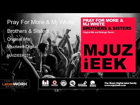 Pray For More & Mj White - Brothers & Sisters (Original Mix)