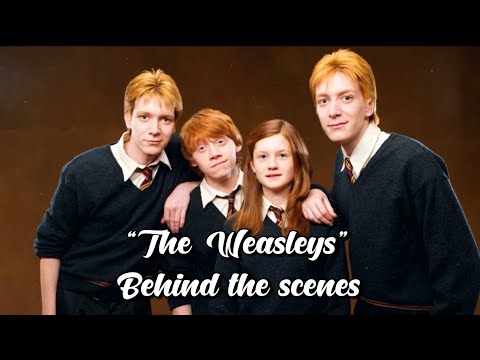 “The Weasleys” — Behind the Scenes (Harry Potter)