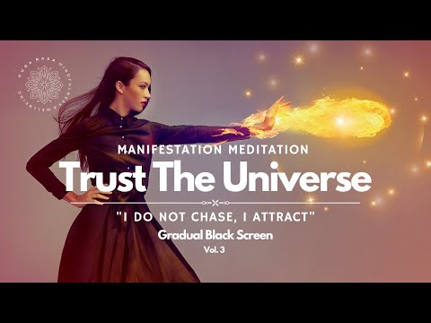 Trust The Universe, Manifestation Meditation, I Do Not Chase - I Attract!