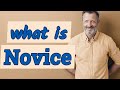 Novice | Definition of novice 📖 📖