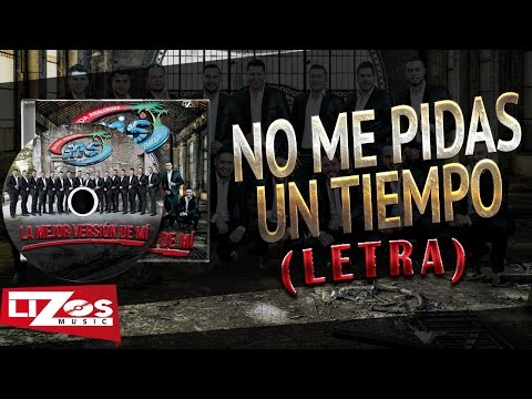 BANDA MS - NO ME PIDAS UN TIEMPO (LETRA)