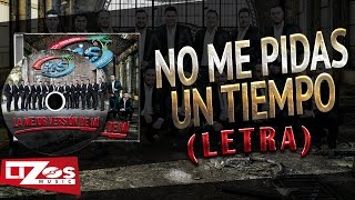 BANDA MS - NO ME PIDAS UN TIEMPO (LETRA)