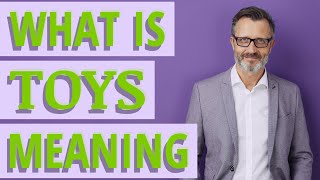 Toys | Meaning of toys 📖 📖