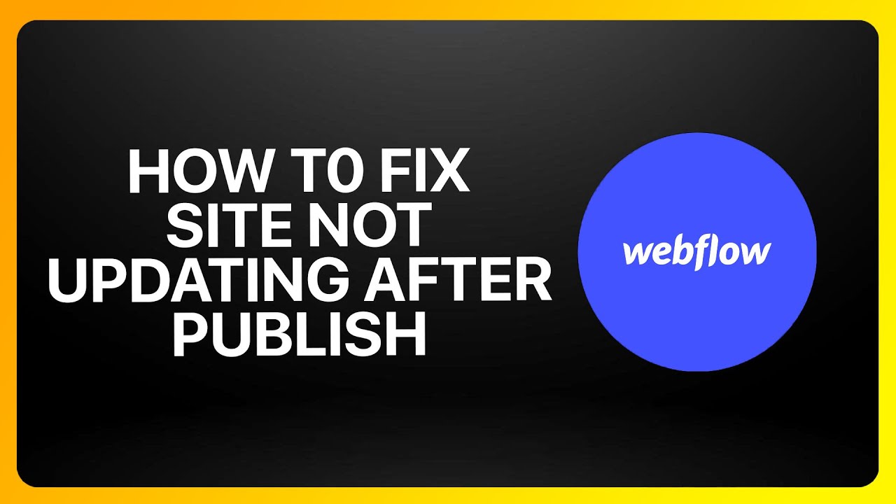 How To Fix Webflow Site Not Updating After Publish ! Tutorial