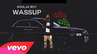 Soulja Boy Tell'Em ¥ Wassup [Explicit]