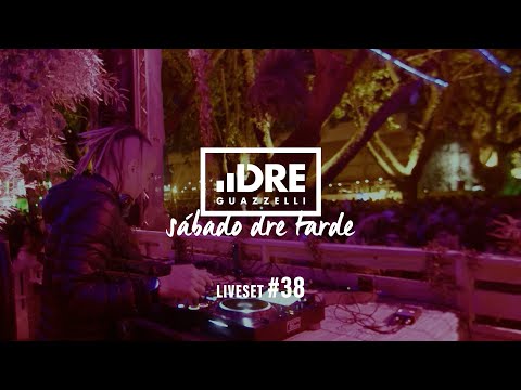 Dre Guazzelli - Live Set - Sábado Dre Tarde #38