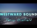 WESTWARD BOUND ... Terry Oldfield