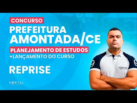 CONCURSO PREF. AMONTADA/CE: PLANEJAMENTO DE ESTUDOS + LANÇAMENTO DO CURSO - REPRISE