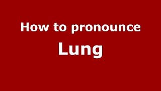 How to pronounce Lung