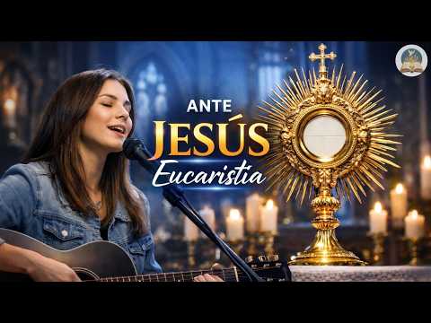 Ante Jesús Eucaristía 🙏 Cantos de Adoración Profunda en Su Presencia | Música Católica para Orar