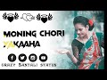 New Santali Romantic Status Chori Chori Te ️ Crazy Santali Status
