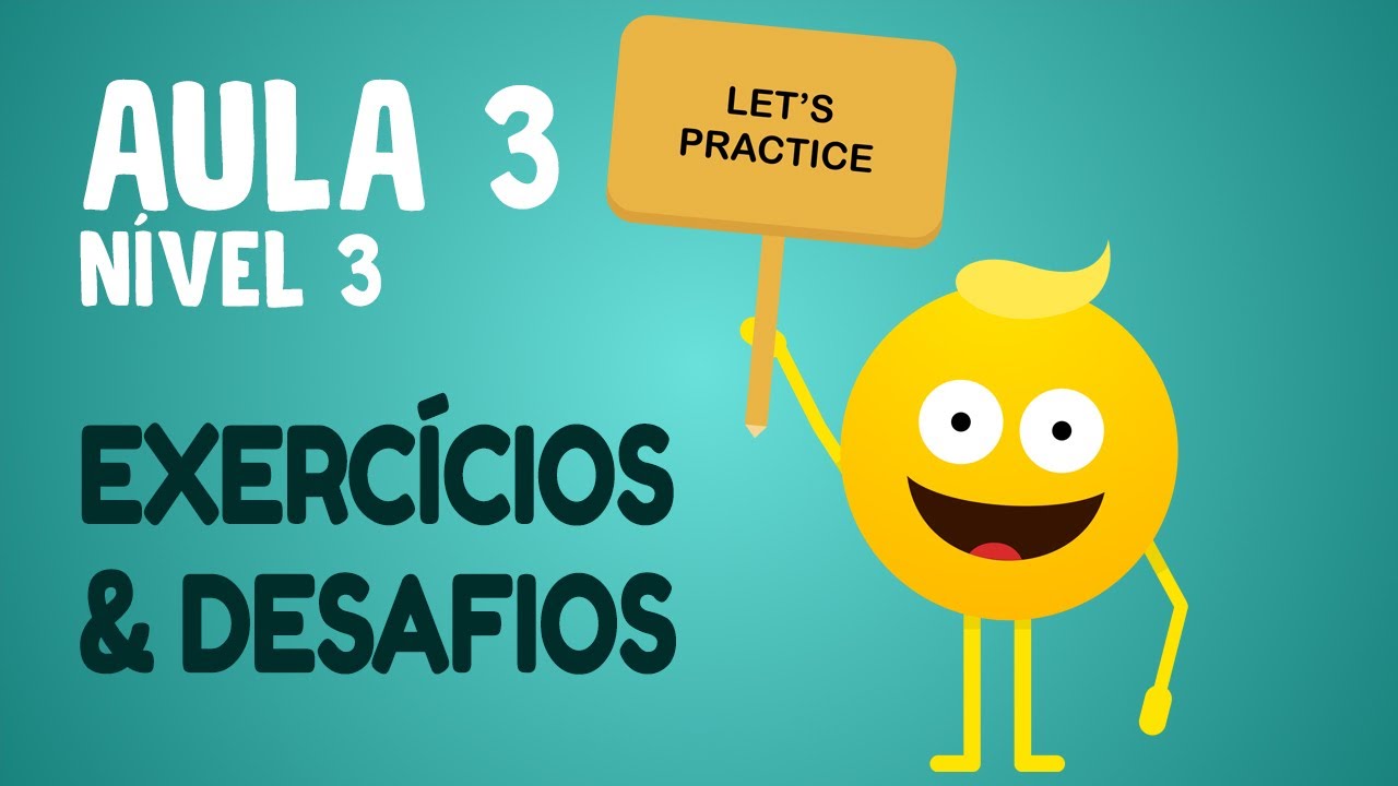 NÍVEL 3 - AULA 3 | EXERCÍCIOS & DESAFIOS