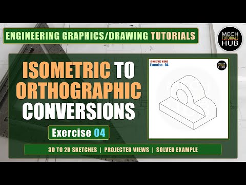 ISOMETRIC to ORTHOGRAPHIC Conversions | Exercise 04 | 3D to 2D Sketches | Engineering Graphics