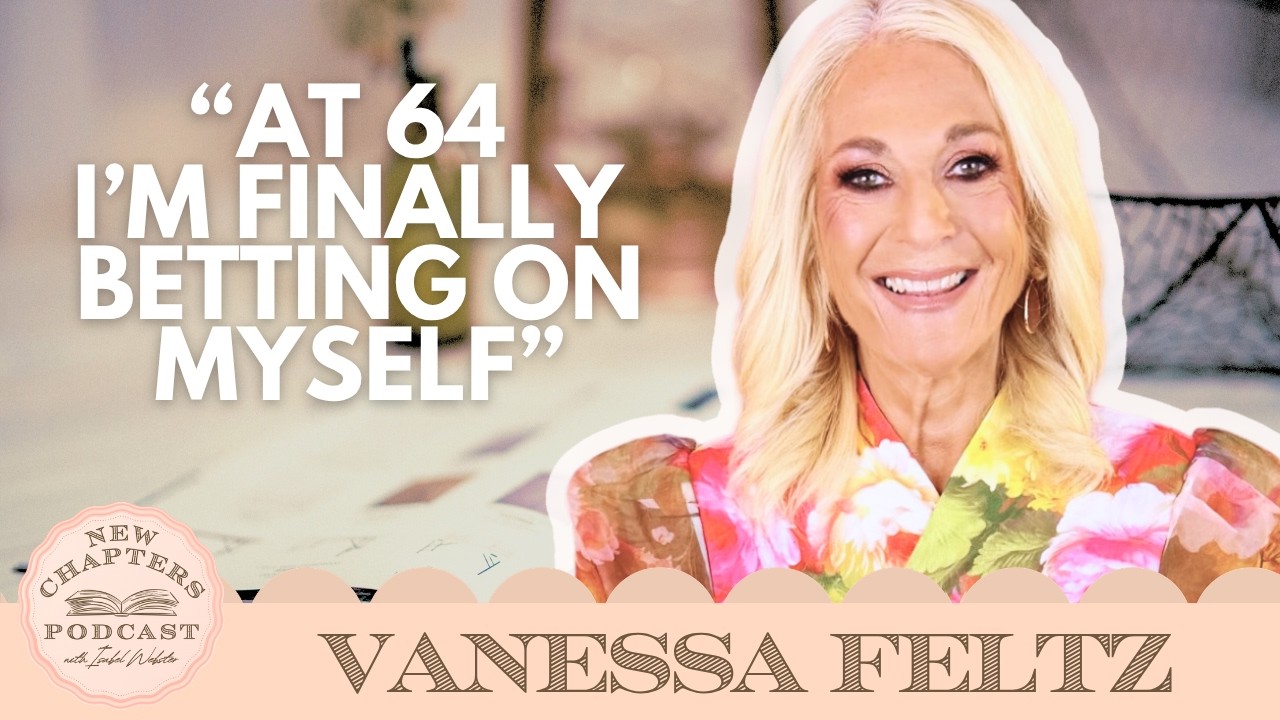 VANESSA FELTZ: I'm My Own Boss At Last! (But Still Can't Find Mr Right) | New Chapters Podcast - YouTube