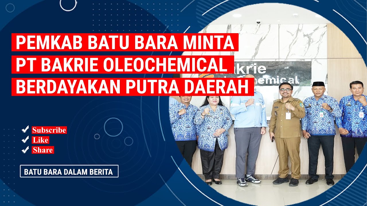 PEMKAB BATU BARA MINTA PT BAKRIE OLEOCHEMICAL BERDAYAKAN PUTRA DAERAH