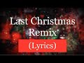 Last Christmas REMIX (Lyrics)