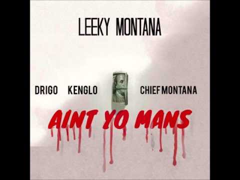 Leeky Montana - Aint Yo Man (Ft. Drigo x KenGlo x Chief Montana) [Prod. By Barcode Beatz]