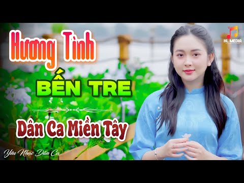 HƯƠNG TÌNH BẾN TRE - LK Nhạc Trữ Tình Dân Ca Hay Nhất - Dân Ca Miền Tây Chọn Lọc 2024