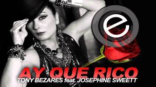 Tony Bezares Feat. Josephine Sweett - Ay Que Rico
