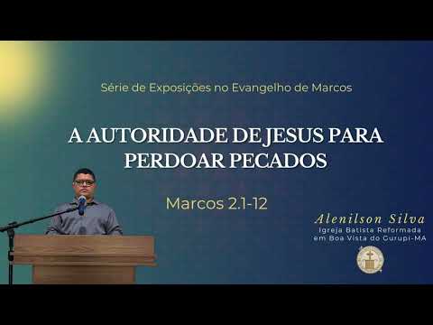 A AUTORIDADE DE JESUS PARA PERDOAR PECADOS - Marcos 2.1-12