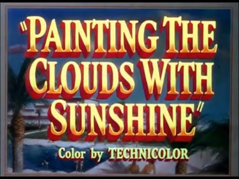 Painting The Clouds With Sunshine (1951) - Main Title & Ending Card "Titles" - (WB - 1951)