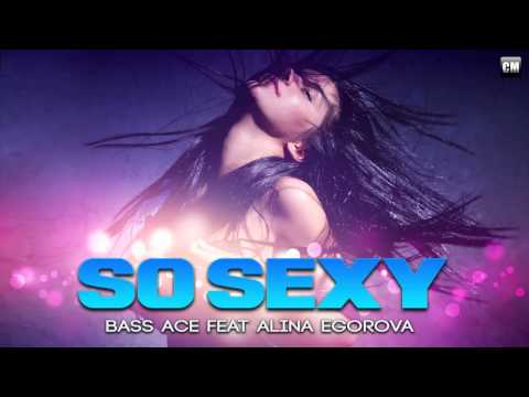 Bass Ace Feat. Alina Egorova - So Sexy [Clubmasters Records]
