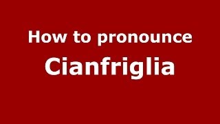 How to pronounce Cianfriglia