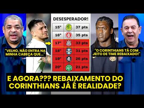 “É CALAMITOSA A SITUAÇÃO! O CORINTHIANS tá com TODO JEITO de TIME REBAIXADO e…” | DRAMA ABSURDO!