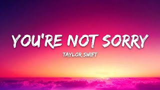 Taylor Swift – You're Not Sorry (Lyrics)