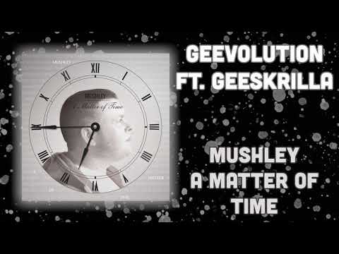 Mushley - Geevolution Ft. GeeSkrilla
