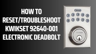 How to Reset/Troubleshoot Kwikset 92640-001 Lock