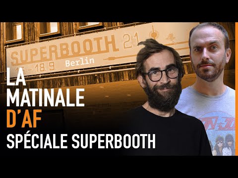 En direct du Superbooth 2021 (le gros salon berlinois dédié aux synthés) - La Matinale d'AF #43