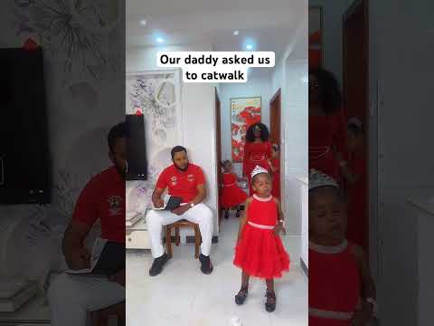 Our daddy asked us to catwalk