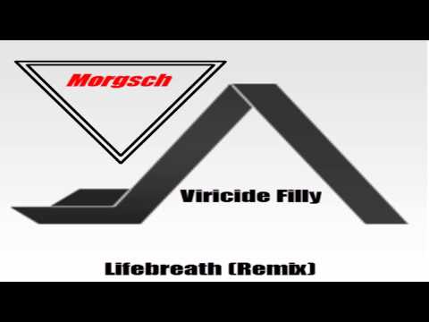 Viricide Filly- Lifebreath (Morgsch remix)