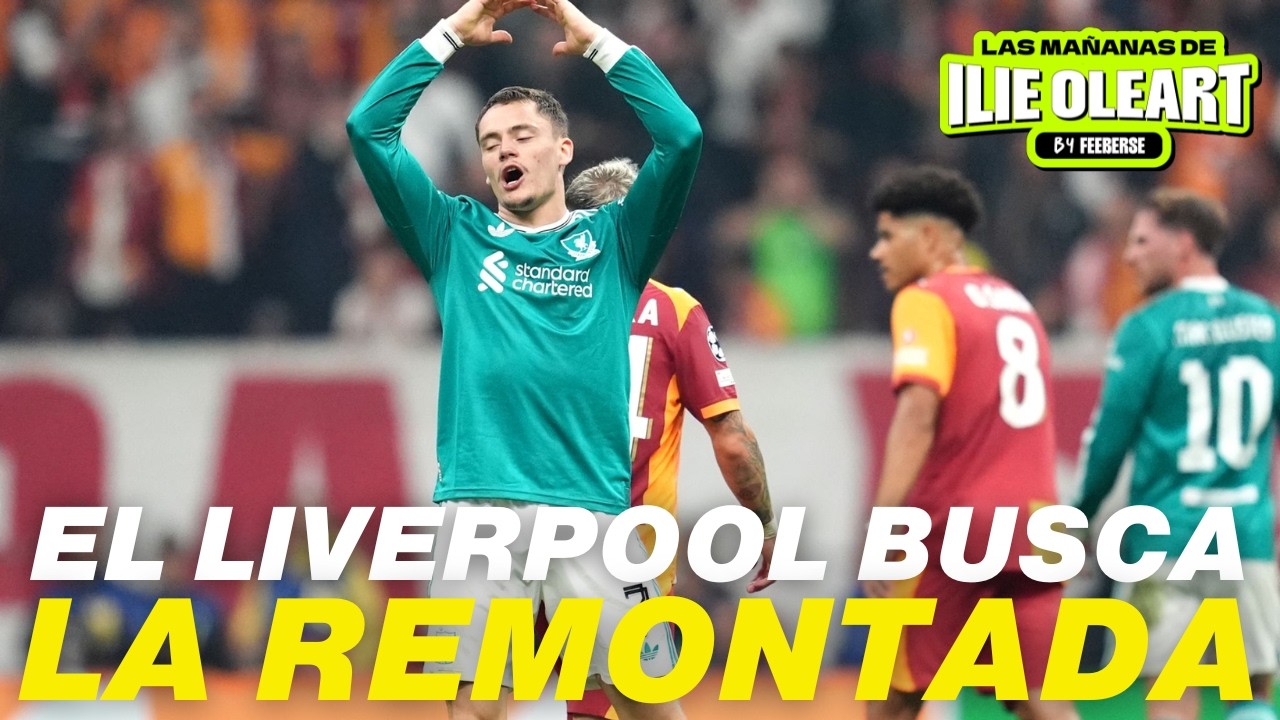 EL LIVERPOOL BUSCA LA REMONTADA, MARRUECOS GANA LA CAF 2 MESES DESPUÉS | LAS MAÑANAS DE ILIE #46