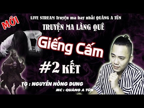 Truyện làng : GIẾNG CẤM tập 2 Kết | Truyện ma Quàng A Tũn 2020