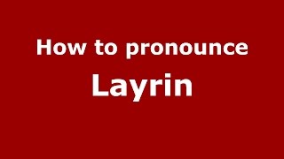 How to pronounce Layrin