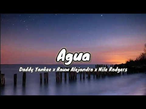 Daddy Yankee x Rauw Alejandro x Nile Rodgers - Agua (Letra/Lyrics)