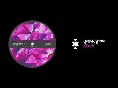Patrick Topping - All The DJs