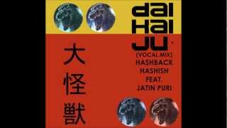 Hashback Hashish feat. Jatin Puri - Daikaijū (Vocal Mix)