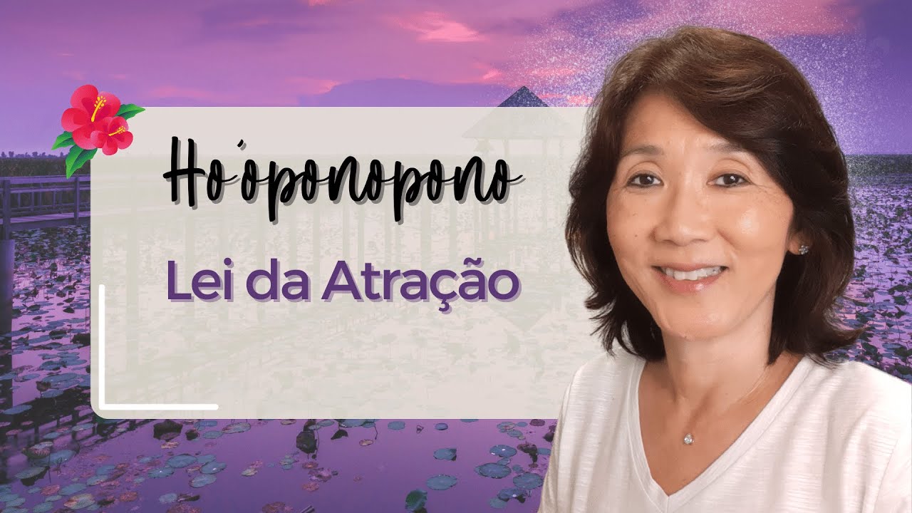 HO’OPONOPONO | Lei da Atração e Limpeza de Memórias | Silvia Sayuri Morita #113