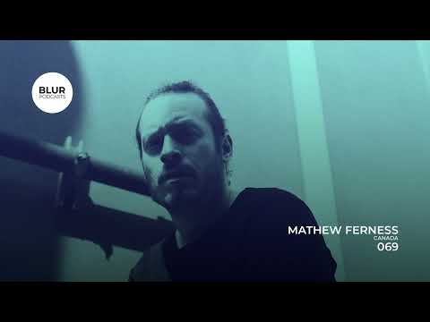 Blur Podcasts 069 - Mathew Ferness (Canada)