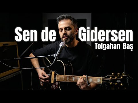 Tolgahan Baş - Sen de Gidersen (Bora Duran Akustik Cover)