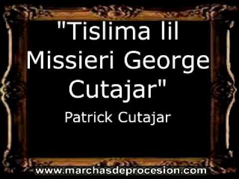 Tislima lil Missieri George Cutajar - Patrick Cutajar [MA]