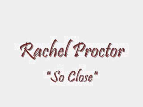 Rachel Proctor - So Close
